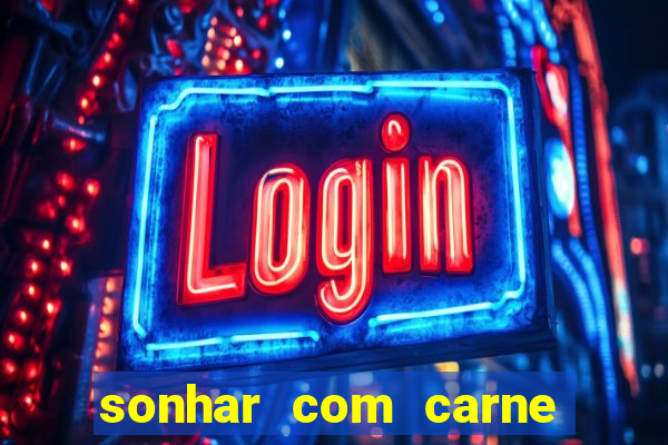 sonhar com carne de porco jogo do bicho